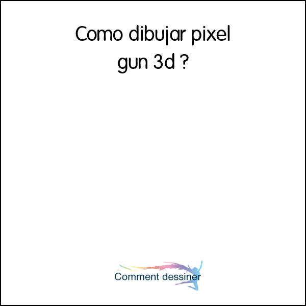 Como dibujar pixel gun 3d